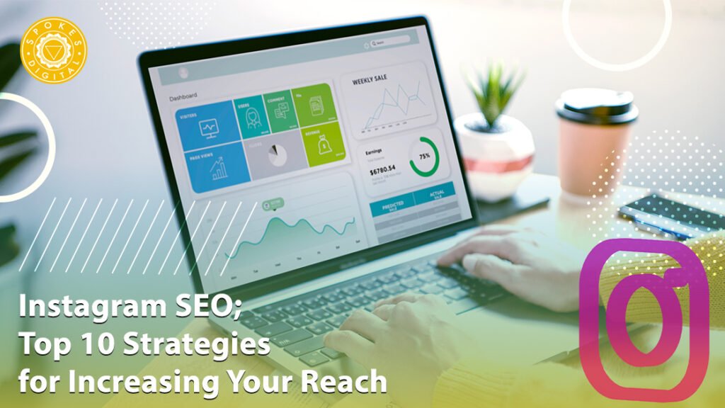 Instagram SEO; Top 10 Strategies for Increasing Your Reach
